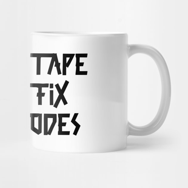 Gaffer tape can't fix attitudes Black Tape by sapphire seaside studio